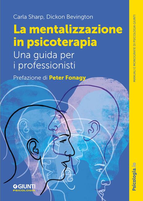 La mentalizzazione in psicoterapia. Una guida per i professionisti - Carla Sharp,Dickon Bevington - copertina