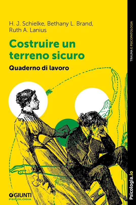 Costruire un terreno sicuro. Quaderno di lavoro - Bethany L. Brand,A. Lanius Ruth,H.J. Schielke,Francesca Barbanera - ebook