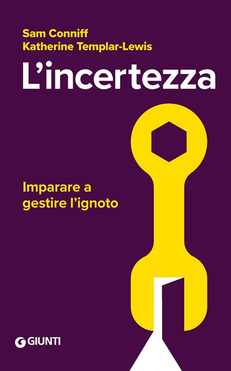 L'incertezza. Imparare a gestire l'ignoto - Sam Conniff,Katherine Templar Lewis - copertina