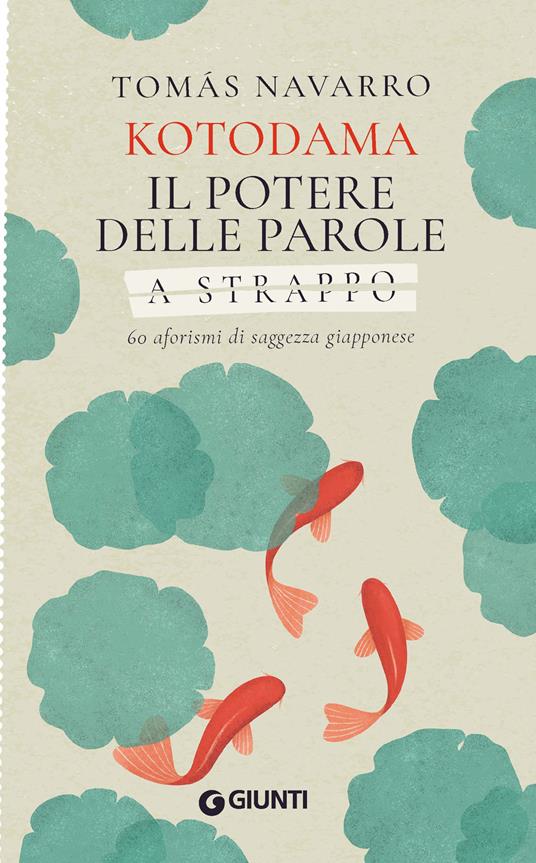Kotodama. Il potere delle parole. 60 aforismi di saggezza giapponese. A strappo - Tomás Navarro - copertina