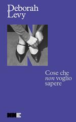 Cose che «non» voglio sapere. Autobiografia in movimento