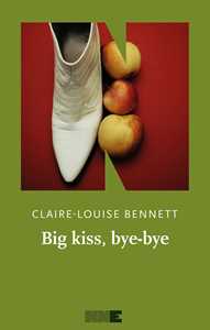 Libro Big kiss, bye-bye. Ediz. italiana Claire-Louise Bennett