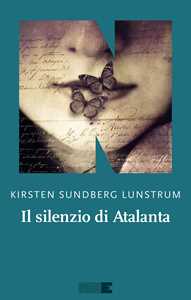 Libro Il silenzio di Atalanta Kirsten Sundberg Lunstrum