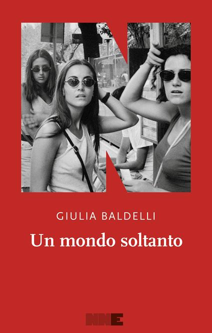 Un mondo soltanto - Giulia Baldelli - ebook