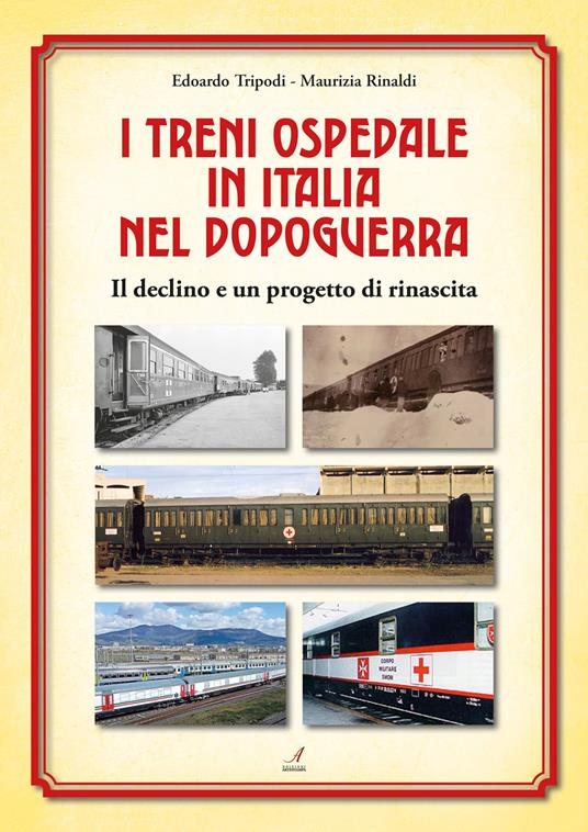 I treni ospedale in Italia nel dopoguerra. Il declino e un progetto di rinascita - Edoardo Tripodi,Maurizia Rinaldi - copertina