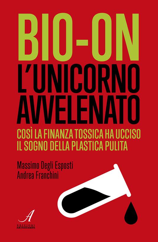 Bio-on. L'unicorno avvelenato - Andrea Franchini,Massimo Degli - copertina
