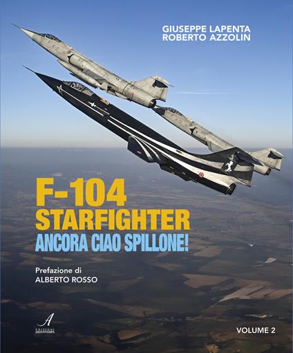 F104 Starfighter. Ancora ciao Spillone! - Giuseppe Lapenta,Roberto Azzolin - copertina
