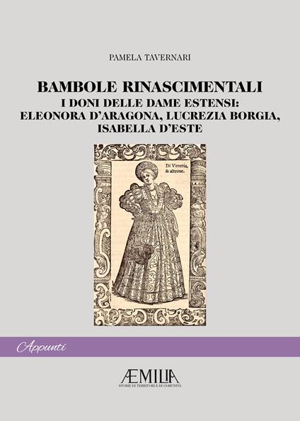 Bambole rinascimentali. I doni delle dame estensi: Eleonora D'Aragona, Lucrezia Borgia, Isabella D'Este - Pamela Tavernari - copertina