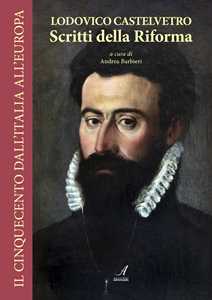 Libro Lodovico Castelvetro. Scritti della Riforma 