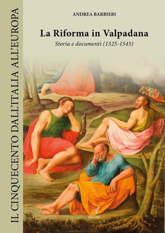 La Riforma in Valpadana. Storia e documenti (1525-1545) - Andrea Barbieri - copertina