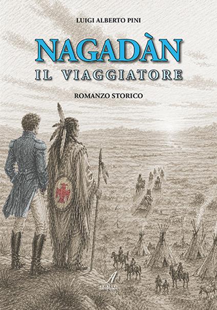 Nagadàn. Il viaggiatore - Luigi Alberto Pini - copertina