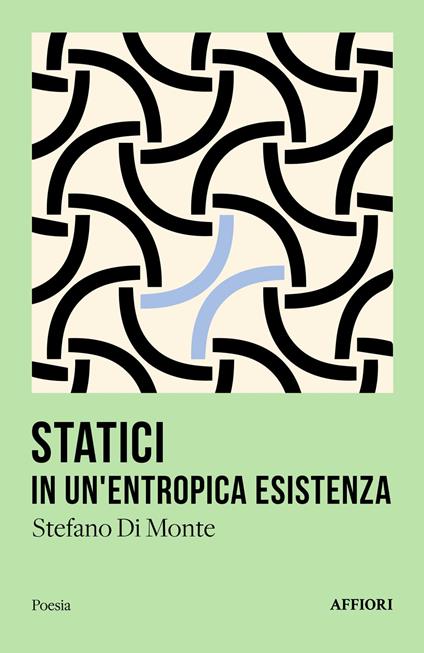Statici in un'entropica esistenza - Stefano Di Monte - copertina
