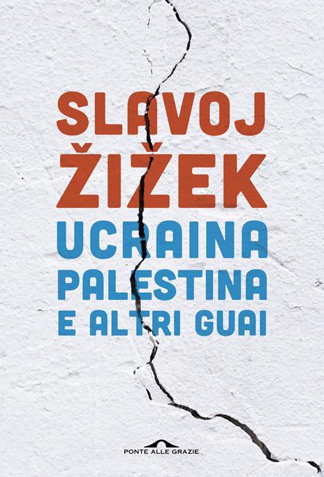 Ucraina, Palestina e altri guai - Slavoj Žižek - copertina