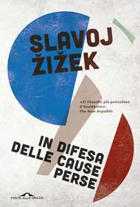 Libro In difesa delle cause perse. Materiali per la rivoluzione globale Slavoj Žižek