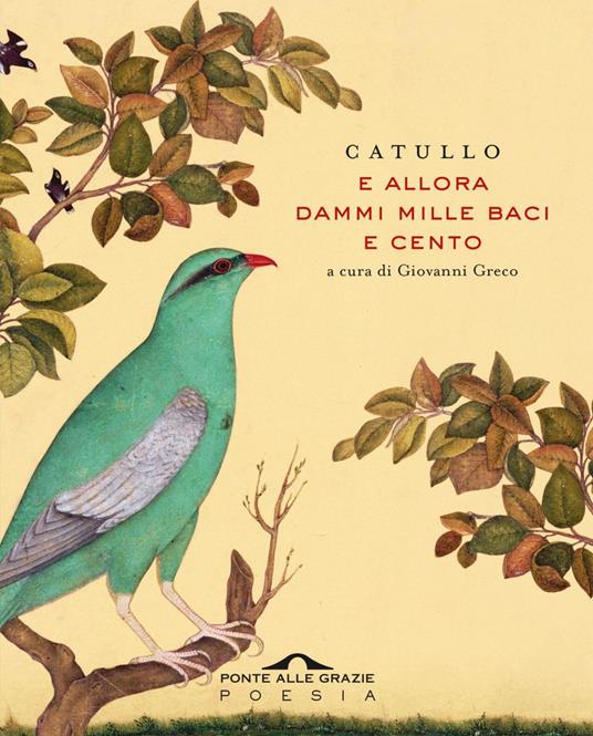 E allora dammi mille baci e cento - G. Valerio Catullo,Giovanni Greco - ebook
