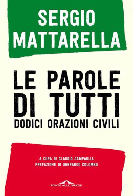 Le parole di tutti. Dodici orazioni civili - Sergio Mattarella,Claudio Jampaglia - ebook