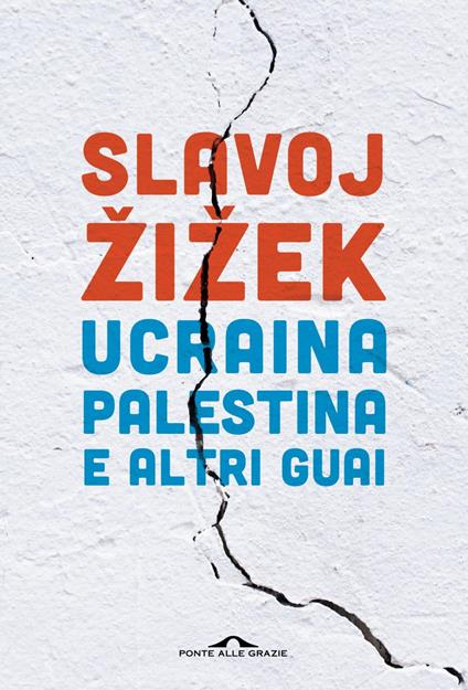 Ucraina, Palestina e altri guai - Slavoj Zizek - ebook