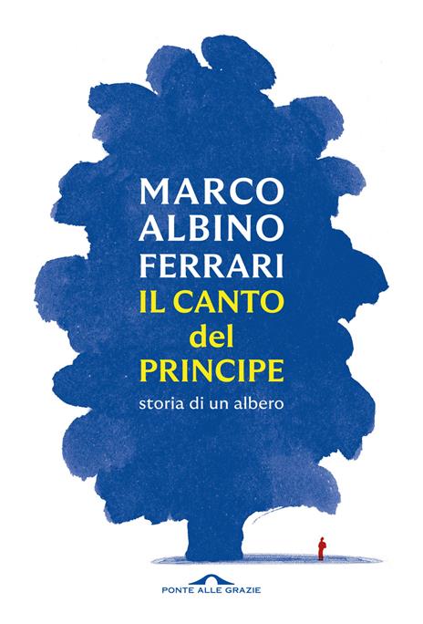 Il canto del Principe. Storia di un albero - Marco Albino Ferrari - copertina