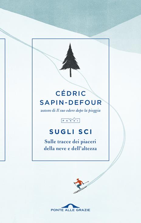 Sugli sci. Sulle tracce dei piaceri della neve e dell'altezza - Cédric Sapin-Defour - copertina
