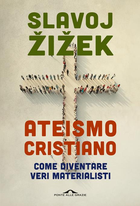 Ateismo cristiano. Come diventare veri materialisti - Slavoj Žižek - copertina