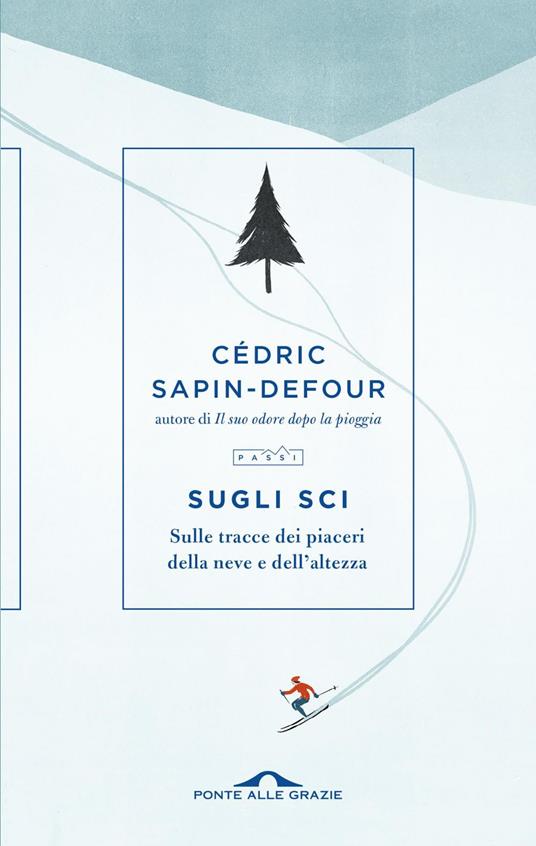 Sugli sci. Sulle tracce dei piaceri della neve e dell'altezza - Cédric Sapin-Defour - ebook