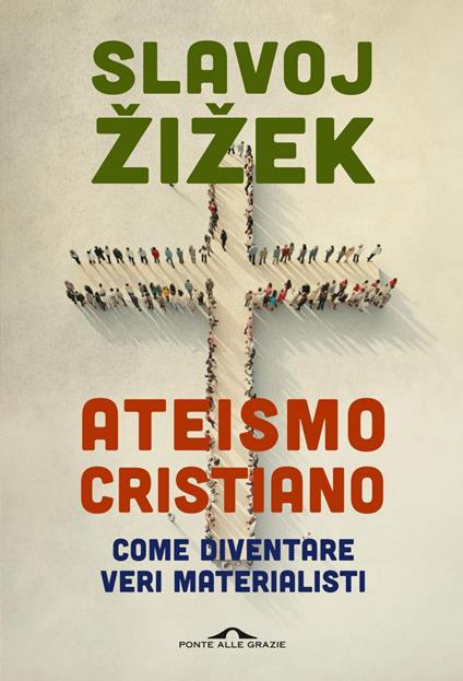 Ateismo cristiano. Come diventare veri materialisti - Slavoj Zizek - ebook