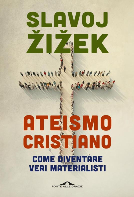 Ateismo cristiano. Come diventare veri materialisti - Slavoj Zizek - ebook