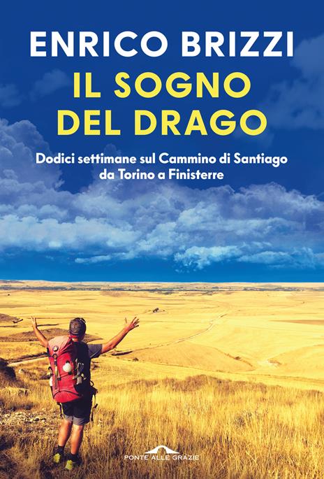 Il sogno del drago. Dodici settimane sul Cammino di Santiago da Torino a Finisterre - Enrico Brizzi - copertina