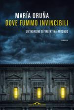 Dove fummo invincibili. Un'indagine di Valentina Redondo