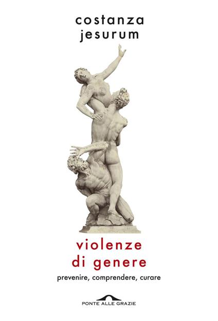 Violenze di genere. Prevenire, comprendere, curare - Costanza Jesurum - ebook