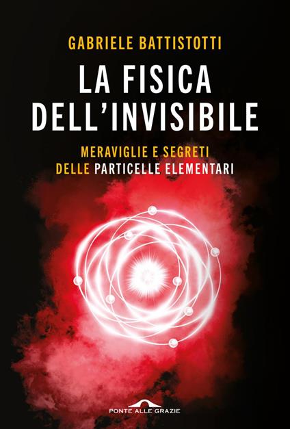La fisica dell'invisibile - Gabriele Battistotti - ebook