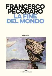 Libro La fine del mondo Francesco Pecoraro