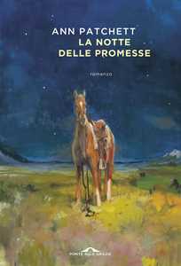 Libro La notte delle promesse Ann Patchett