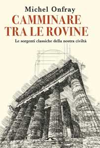 Libro Camminare tra le rovine Michel Onfray