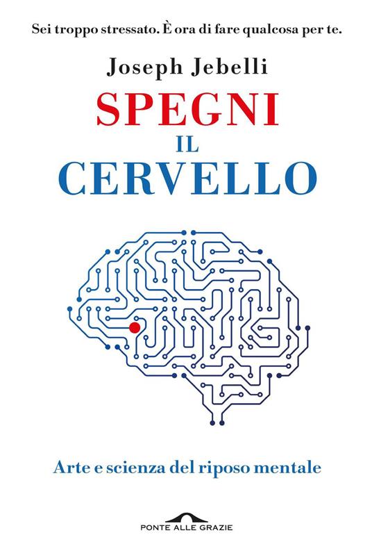 Spegni il cervello - Joseph Jebelli - ebook