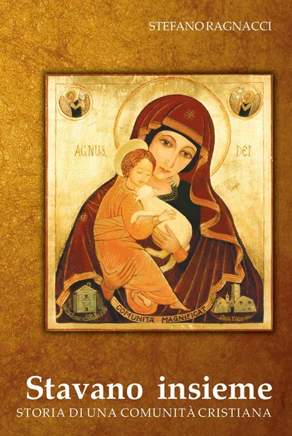 Stavano insieme. Storia di una comunità cristiana - Stefano Ragnacci - copertina