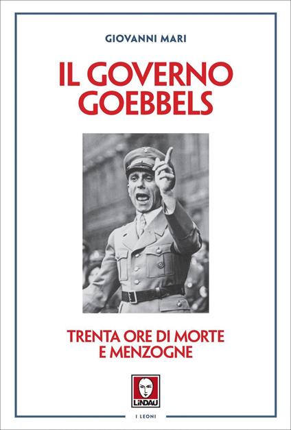 Il governo Goebbels. Trenta ore di morte e menzogne - Giovanni Mari - ebook