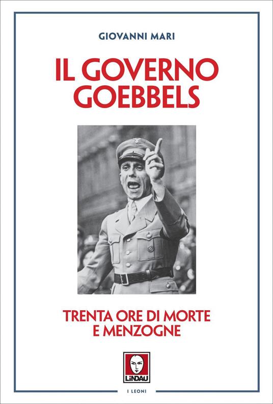 Il governo Goebbels. Trenta ore di morte e menzogne - Giovanni Mari - ebook