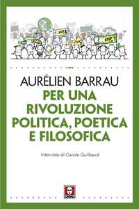 Libro Per una rivoluzione politica poetica e filosofica Aurélien Barrau Carole Guilbaud