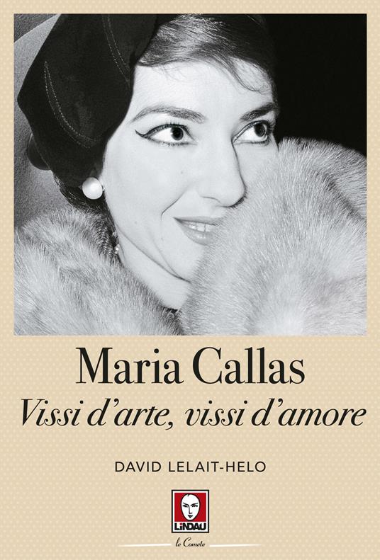 Maria Callas. Vissi d'arte, vissi d'amore - David Lelait­Helo - copertina