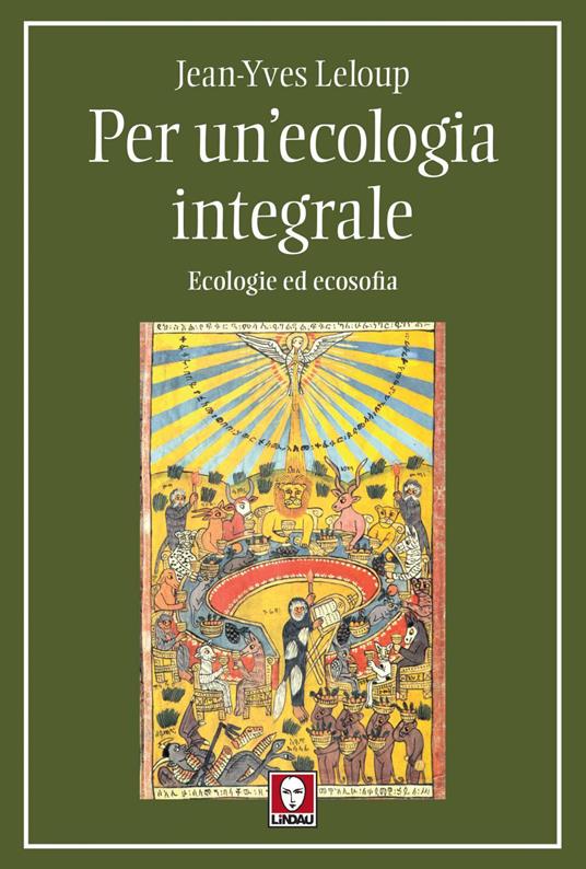 Per un'ecologia integrale. Ecologie ed ecosofia - Jean-Yves Leloup,Franca Genta Bonelli - ebook