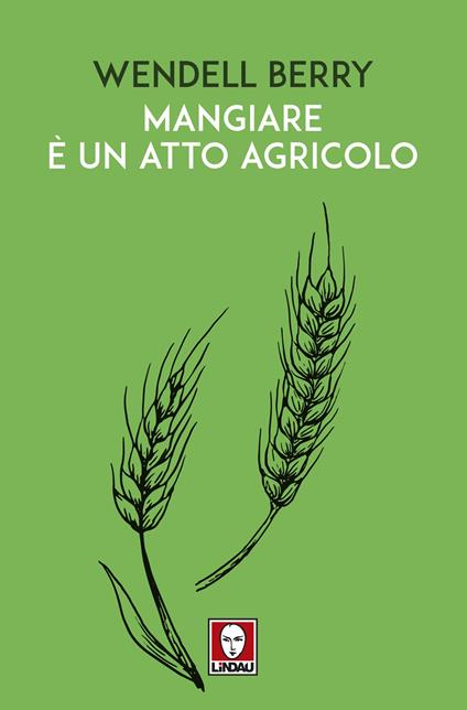 Mangiare è un atto agricolo - Wendell Berry - copertina
