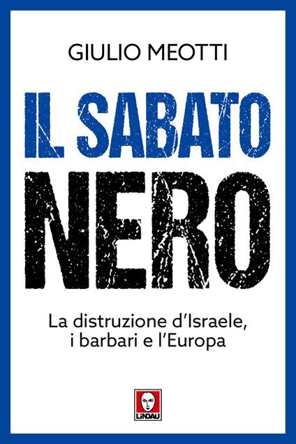 Il sabato nero. La distruzione d'Israele, i barbari e l'Europa - Giulio Meotti - ebook