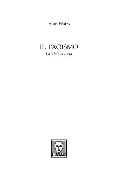 Il Taoismo. La Via è la meta - Alan W. Watts - 2