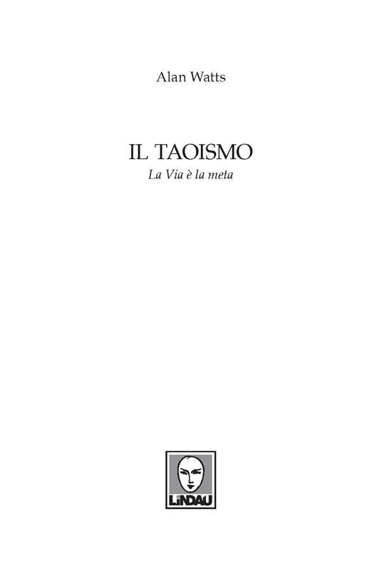 Il Taoismo. La Via è la meta - Alan W. Watts - 2