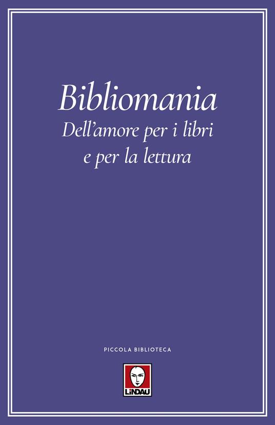 Bibliomania. Dell'amore per i libri e per la lettura - copertina
