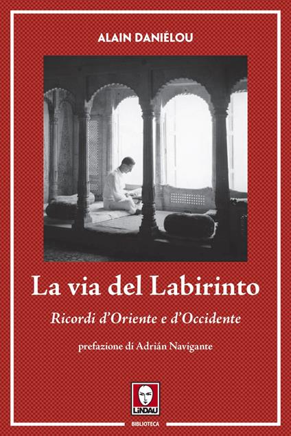 La via del labirinto. Ricordi d'Oriente e d'Occidente - Alain Daniélou,Francesco Maria Fonte Basso - ebook