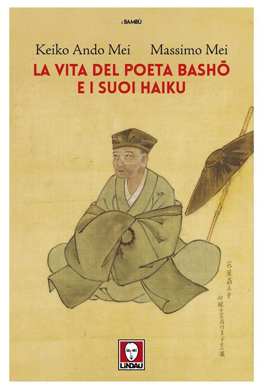 La vita del poeta Basho e i suoi haiku - Keiko Ando Mei,Massimo Mei - copertina