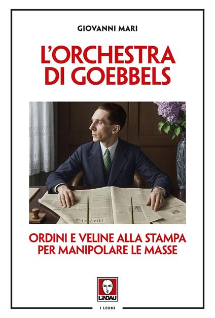 L'orchestra di Goebbels. Ordini e veline alla stampa per manipolare le masse - Giovanni Mari - copertina