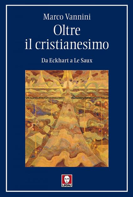 Oltre il cristianesimo. Da Eckhart a Le Saux - Marco Vannini - ebook